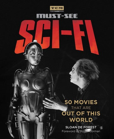 Must-See Sci-Fi: 50 Movies That Are Out of This World (Turner Classic Movies, Paperback)