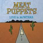 MEAT PUPPETS - LIVE IN MONTANA (2LP) (Vinyl LP)