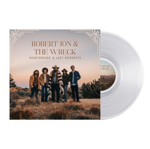 ROBERT JON & THE WRECK - HEARTBREAKS & LAST GOODBYES (CRYSTAL CLEAR VINYL)