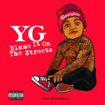 YG - BLAME IT ON THE STREETS (Vinyl LP)