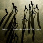 DOVES - CONSTELLATIONS FOR THE LONELY (180G) (Vinyl LP)