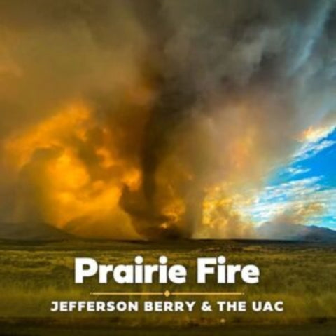 BERRY,JEFFERSON & THE UAC - PRAIRIE FIRE (Vinyl LP)