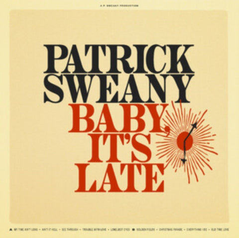 SWEANY,PATRICK - BABY, IT'S LATE (180G)