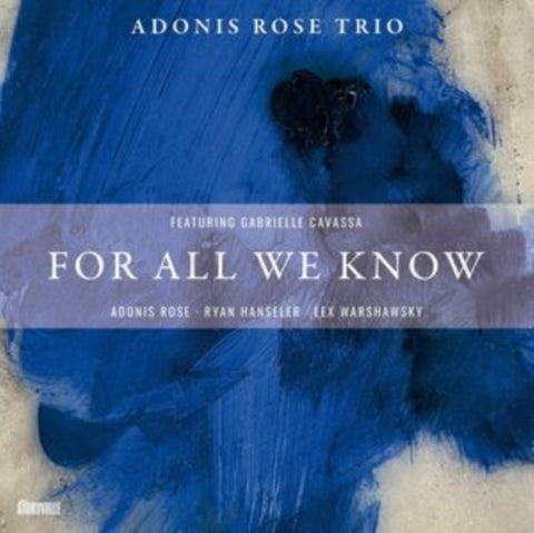 ROSE,ADONIS TRIO & GABRIELLE CAVASSA - FOR ALL WE KNOW (Music CD)