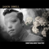 ISBELL,JASON - SOMETHING MORE THAN FREE (10 YEAR ANNIVERSARY EDITION) (2LP) (Vinyl LP)
