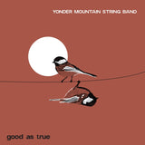YONDER MOUNTAIN STRING BAND - GOOD AS TRUE (S'MORES VINYL) (Vinyl LP)