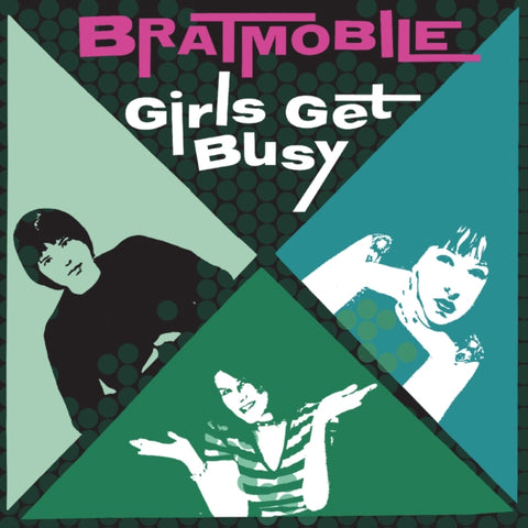 BRATMOBILE - GIRLS GET BUSY (EVERGREEN VINYL) (Vinyl LP)