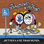 DOWNSTROKES & THE PROZACS - BETTER LATE THAN NEVER (Vinyl LP)