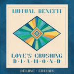 MUTUAL BENEFIT - LOVE'S CRUSHING DIAMOND (DELUXE) (Vinyl LP)