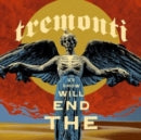 TREMONTI - END WILL SHOW US HOW (2LP) (Vinyl LP)