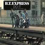 B.T. EXPRESS - DO IT 'TIL YOU'RE SATISFIED (TRANSLUCENT BLUE VINYL/GATEFOLD) (Vinyl LP)