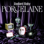 RADIANT BABY - PORCELAINE (COLOR VINYL) (Vinyl LP)