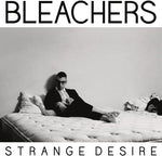 BLEACHERS - STRANGE DESIRE (180 Gram Yellow Vinyl LP)