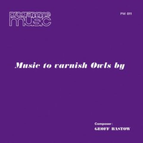 BASTOW,GEOFF - MUSIC TO VARNISH OWLS BY (Vinyl LP)