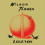WILSON TANNER - LEGENDS (Vinyl LP)