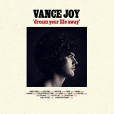 VANCE JOY - DREAM YOUR LIFE AWAY (10TH ANNIVERSARY) (Vinyl LP)
