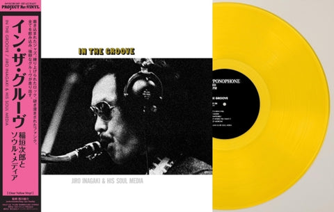 INAGAKI,JIRO & SOUL MEDIA - IN THE GROOVE (CLEAR YELLOW VINYL)