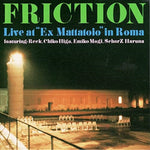 FRICTION - LIVE AT EX MATTATOIO IN ROMA (Vinyl LP)