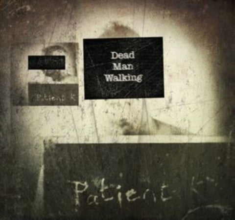 PATIENT K - DEAD MAN WALKING (Music CD)