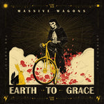 MASSIVE WAGONS - EARTH TO GRACE (Vinyl LP)