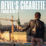 DEVILS CIGARETTE - I WANNA BE ON TV (Vinyl LP)