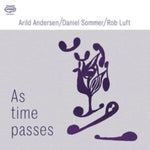 ANDERSEN,ARILD & DANIEL SOMMER & ROB LUFT - AS TIME PASSES (Music CD)