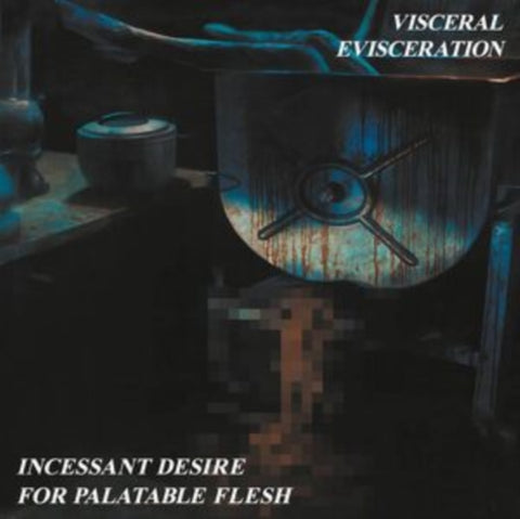 VISCERAL EVISCERATION - INCESSANT DESIRE FOR PALATABLE FLESH (REMASTERED) (Vinyl LP)