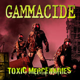Gammacide - Toxic Mercenaries (Limited Edition/Colored Vinyl LP)