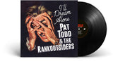 Pat Todd & the Rankoutsiders - I'll Dream Alone (Vinyl LP)