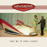 NEWSBOYS - TAKE ME TO YOUR LEADER (Vinyl LP)