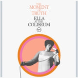 ELLA FITZGERALD - MOMENT OF TRUTH: ELLA AT THE COLISEUM (Vinyl LP)