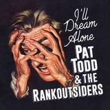 Pat Todd & the Rankoutsiders - I'll Dream Alone (Vinyl LP)