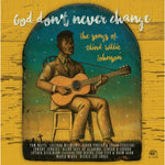 GOD DON'T NEVER CHANGE: SONGS OF BLIND WILLIE JOHNSON - GOD DON'T NEVER CHANGE: SONGS OF BLIND WILLIE JOHNSON (Vinyl LP)