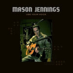 JENNINGS,MASON - USE YOUR VOICE (Vinyl LP)