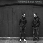 THILE,CHRIS; BRAD MEHLDAU - CHRIS THILE & BRAD MEHLDAU (Vinyl LP)