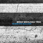 MEHLDAU,BRAD TRIO - BLUES & BALLADS (Vinyl LP)