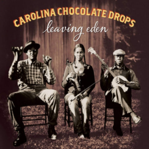 CAROLINA CHOCOLATE DROPS - LEAVING EDEN (Vinyl LP)