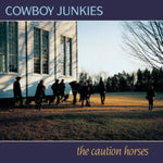 COWBOY JUNKIES - CAUTION HORSES (Vinyl LP)