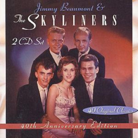 BEAUMONT,JIMMY & THE SKYLINERS - JIMMY BEAUMONT & THE SKYLINERS - 40TH ANNIVERSARY EDITION (2-CD)