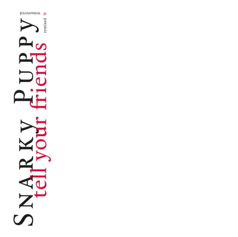 SNARKY PUPPY - TELL YOUR FRIENDS - 10 YEAR ANNIVERSARY (Vinyl LP)