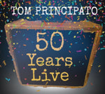 PRINCIPATO,TOM - TOM PRINCIPATO 50 YEARS LIVE (2CD)