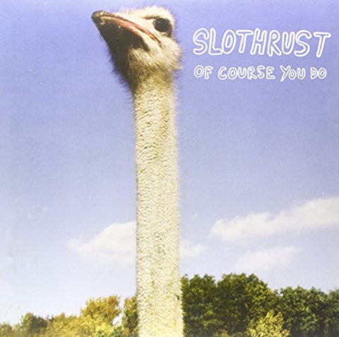 SLOTHRUST - OF COURSE YOU DO (Vinyl LP)