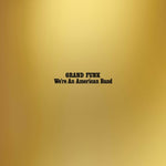 GRAND FUNK RAILROAD - WE'RE AN AMERICAN BAND (REISSUE) (Vinyl LP)