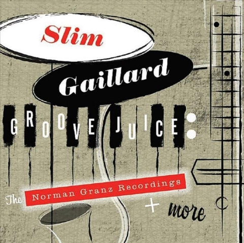 GAILLARD,SLIM - GROOVE JUICE: THE NORMAN GRANZ RECORDINGS + MORE (2 CD)