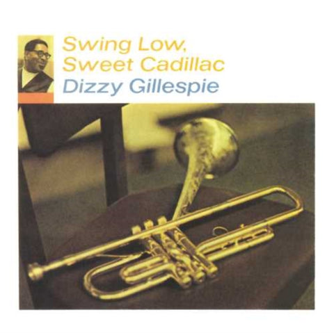 GILLESPIE,DIZZY - SWING LOW, SWEET CADILLAC (Vinyl LP)