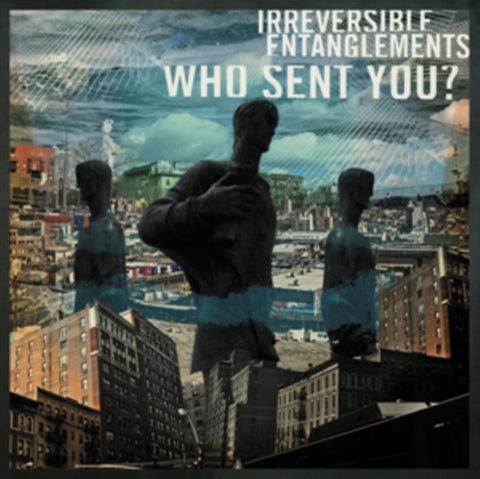 IRREVERSIBLE ENTANGLEMENTS - WHO SENT YOU? (Vinyl LP)