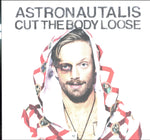 ASTRONAUTALIS - CUT THE BODY LOOSE (Vinyl LP)
