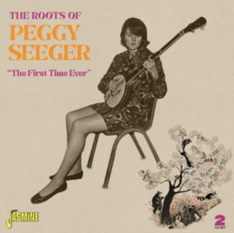 SEEGER,PEGGY - ROOTS OF PEGGY SEEGER: FIRST TIME EVER (2CD)