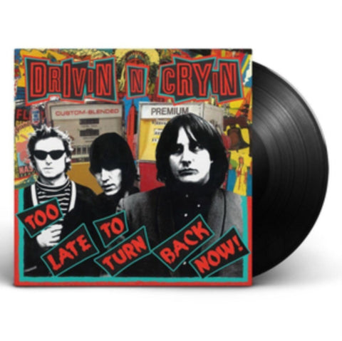 DRIVIN N CRYIN - TOO LATE TO TURN BACK NOW (Vinyl LP)