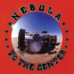 NEBULA - TO THE CENTER (Vinyl LP)